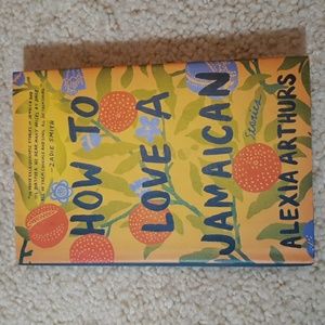 How To Love A Jamaican by Alexia Arthurs